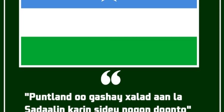 Puntland oo gashay xalad aan la Sadaalin karin sidey noqon doonto.
